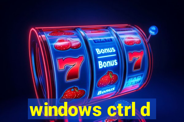 windows ctrl d